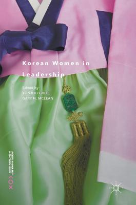 Korean Women in Leadership - Cho, Yonjoo (Editor), and McLean, Gary N (Editor)