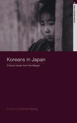 Koreans in Japan: Critical Voices from the Margin - Ryang, Sonia (Editor)