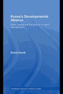 Korea's Developmental Alliance: State, Capital and the Politics of Rapid Development - Hundt, David