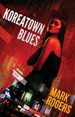 Koreatown Blues - Rogers, Mark, MD