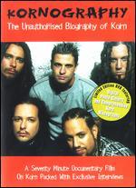 Korn: Kornography - The Unauthorised Biography of Korn - 