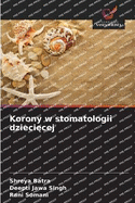 Korony w stomatologii dzieci cej