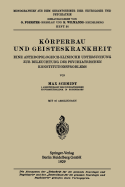 Korperbau Und Geisteskrankheit: Eine Anthropologisch-Klinische Untersuchung Zur Beleuchtung Des Psychiatrischen Konstitutionsproblems