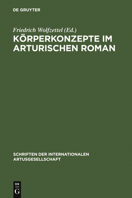 Korperkonzepte Im Arturischen Roman - Wolfzettel, Friedrich (Editor)