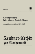Korrespondenz Felix Klein -- Adolph Mayer: Auswahl Aus Den Jahren 1871 - 1907