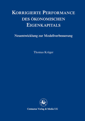 Korrigierte Performance Des Okonomischen Eigenkapitals: Neuentwicklungen Zur Modellverbesserung - Kruger, Thomas K