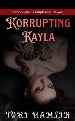 Korrupting Kayla, Book One - Hamlin, Tori