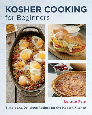 Kosher Cooking for Beginners: Simple and Delicious Recipes for the Modern Kitchen - Fein, Ronnie