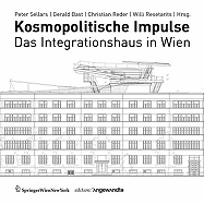 Kosmopolitische Impulse: Das Integrationshaus in Wien - Sellars, Peter (Editor), and Bast, Gerald (Editor), and Reder, Christian (Editor)