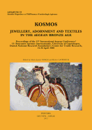 Kosmos: Jewellery, Adornment and Textiles in the Bronze Age Aegean: Proceedings of the 13th International Aegean Conference / 13e Rencontre Egeenne Internationale, University of Copenhagen, Danish National Research Foundation's Centre for Textile...