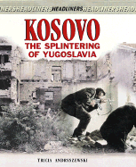 Kosovo: Splintering/Yugoslavia - Andryszewski, Tricia, and Andryszewski