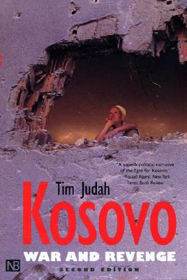 Kosovo: War and Revenge; Second Edition - Judah, Tim, Mr.