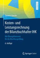 Kosten- Und Leistungsrechnung Der Bilanzbuchhalter Ihk: Mit bungsklausuren Fr Die Abschlussprfung