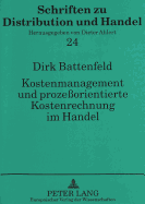 Kostenmanagement Und Prozeorientierte Kostenrechnung Im Handel: Konzeptionelle Grundlagen Einer Internen Marktorientierung Durch Verrechnungspreise