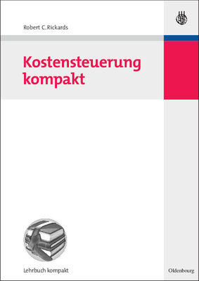 Kostensteuerung Kompakt - Rickards, Robert C