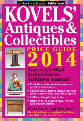 Kovel'S Antiques and Collectibles Price Guide 2014: America'S Bestselling Antiques Annual - Kovel, Terry, and Kovel, Kim