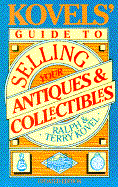 Kovels' Guide to Selling Your Antiques and Collectibles -Updated - Kovel, Ralph M, and Kovel, Terry H