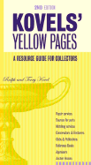 Kovels' Yellow Pages, 2nd Edition a Resource Guide for Collectors: A Collector's Directory of Names, Addresses, Telephone and Fax Numbers, E-mail, and Internet Addresses to Make Selling, Fixing and Pricing Your Antiques