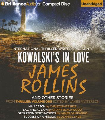 Kowalski's in Love and Other Stories: Man Catch, Sacrificial Lion, Operation Northwoods, and Success of a Mission - Rollins, James, and Rice, Christopher, and Blackwood, Grant