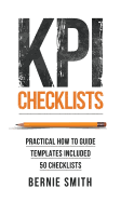 KPI Checklists: Develop Meaningful, Trusted, KPIs and Reports Using Step-by-step Checklists