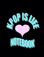 Kpop Is Life Notebook