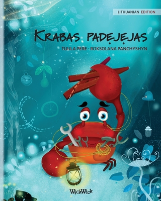 Krabas padejejas (Lithuanian Edition of The Caring Crab) - Pere, Tuula, and Panchyshyn, Roksolana (Illustrator), and Bu ys, Vaidas (Translated by)