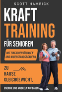 Krafttraining fr Senioren: Mit einfachen bungen und Widerstandsbndern zu Hause Gleichgewicht, Energie und Muskeln aufbauen