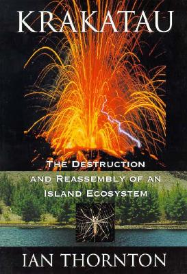 Krakatau: The Destruction and Reassembly of an Island Ecosystem - Thornton, Ian