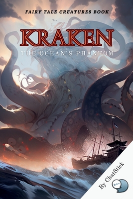 Kraken: The Ocean's Phantom: Unveiling the Mystery of the Sea's Greatest Legend - Team, Chatstick
