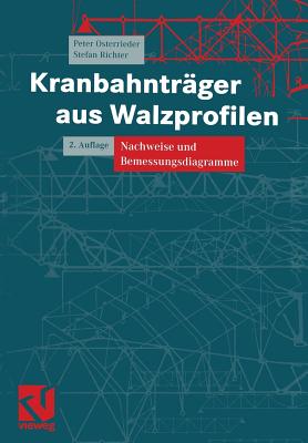 Kranbahntrger Aus Walzprofilen: Nachweise Und Bemessungsdiagramme - Osterrieder, Peter, and Richter, Stefan