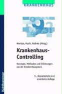 Krankenhaus-Controlling: Konzepte, Methoden Und Erfahrungen Aus Der Krankenhauspraxis