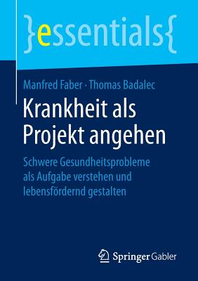 Krankheit ALS Projekt Angehen: Schwere Gesundheitsprobleme ALS Aufgabe Verstehen Und Lebensfrdernd Gestalten - Faber, Manfred, and Badalec, Thomas