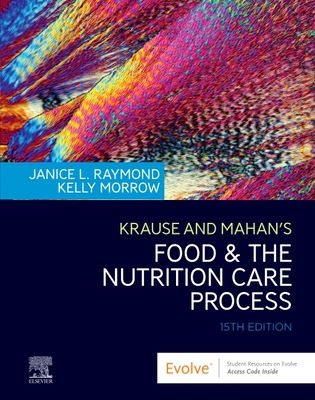 Krause and Mahan's Food & the Nutrition Care Process - Mahan, L. Kathleen, and Raymond, Janice L, MS, RD