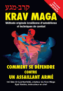Krav-Maga: Comment se d?fendre contre un assaillant arm? M?thode originale isra?lienne d'autod?fense et techniques de combat