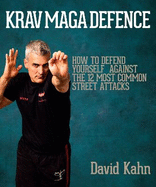 Krav Maga Defence: How to Defend Yourself Against the 12 Most Common Street Attacks