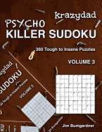 Krazydad Psycho Killer Sudoku Volume 3: 360 Tough to Insane Puzzles