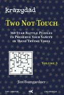Krazydad Two Not Touch Volume 3: 360 Star Battle Puzzles to Preserve Your Sanity in these Trying Times