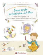 Kreativ mit Max: Kritzelmalbuch & Mitmachbuch Deine erste Kritzelreise mit Max - Gestalte dir ein individuelles Buch: fertigmalen, mitmachen, Geschichten erz?hlen gereimtes Bilderbuch, Erz?hlfrderung