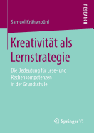 Kreativitt als Lernstrategie: Die Bedeutung fr Lese- und Rechenkompetenzen in der Grundschule