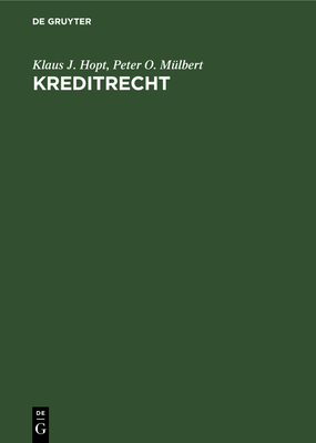 Kreditrecht: Bankkredit Und Darlehen Im Deutschen Recht - Hopt, Klaus J, and M?lbert, Peter O