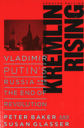 Kremlin Rising: Vladimir Putin's Russia and the End of Revolution, Updated Edition