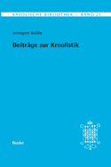 Kreolische Bibliothek 21: Beitr?ge zur Kreolistik: Herausgegeben und mit einem Vorwort, Interview, Schriftenverzeichnis und Gesamtbibliographie versehen von Ursula Reutner als Festgabe f?r Annegret Bollee zum 70. Geburtstag