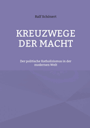 Kreuzwege der Macht: Der politische Katholizismus in der modernen Welt