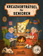 Kreuzwortrtsel fr Senioren - Angenehm fr die Augen, knifflig fr den Kopf: Kreuzwortrtselbuch mit 100 Schwedenrtseln in groer Schrift