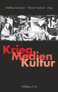 Krieg - Medien - Kultur: Neue Forschungsans?tze