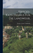 Krieges-Katechismus fr die Landwehr.