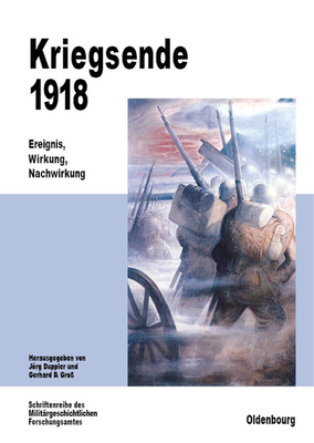 Kriegsende 1918 - Duppler, Jrg (Editor), and Gro?, Gerhard P (Editor)