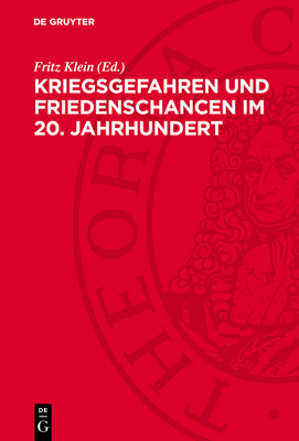 Kriegsgefahren und Friedenschancen im 20. Jahrhundert - Klein, Fritz (Editor)