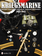 Kriegsmarine 1935-1945: History * Uniforms * Headgear * Insignia * Equipment