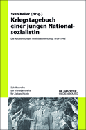 Kriegstagebuch Einer Jungen Nationalsozialistin: Die Aufzeichnungen Wolfhilde Von Knigs 1939-1946